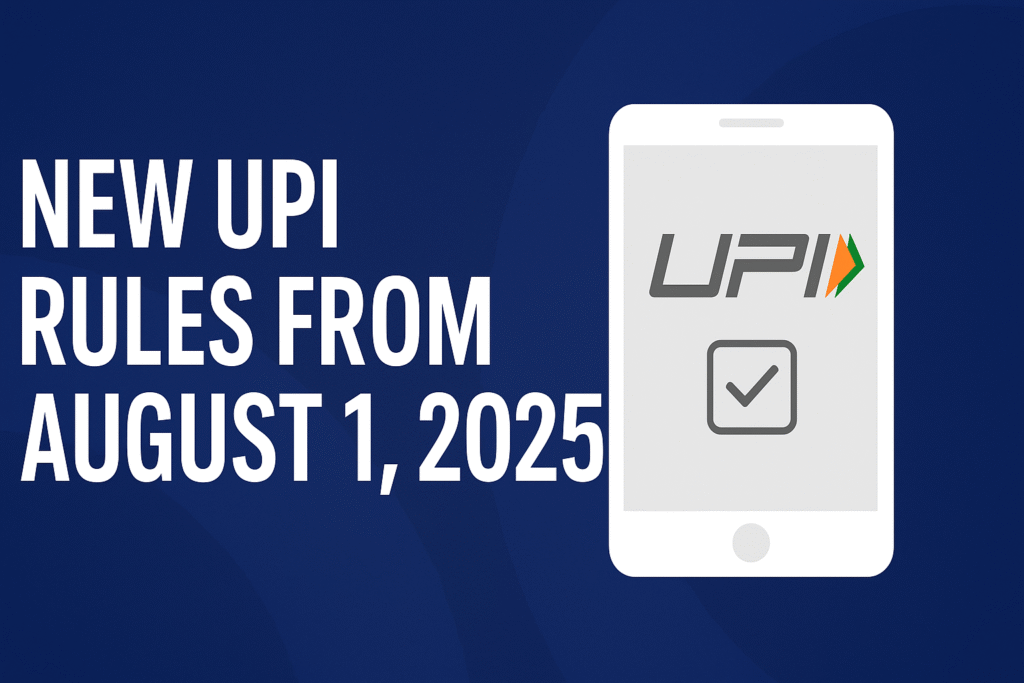 New UPI Rules from August 1, 2025 displayed on a smartphone screen with UPI logo and checkmark on a blue background
